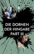 Cover-Bild zum Titel 'Die Dornen der Hingabe - Part III' von ''