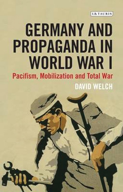 Germany and Propaganda in World War I - David Welch