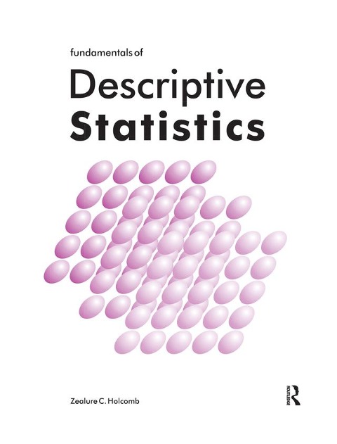 Fundamentals of Descriptive Statistics - Zealure Holcomb