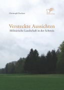 Cover-Bild zum Titel 'Versteckte Aussichten: Militärische Landschaft in der Schweiz' von 'Christoph Duckart'