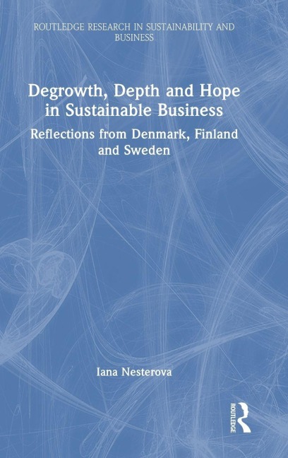 Degrowth, Depth and Hope in Sustainable Business - Iana Nesterova