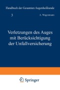 Cover-Bild zum Titel 'Verletzungen des Auges mit Berücksichtigung der Unfallversicherung' von 'A. Wagenmann'