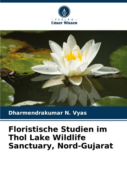 Floristische Studien im Thol Lake Wildlife Sanctuary, Nord-Gujarat - Dharmendrakumar N. Vyas