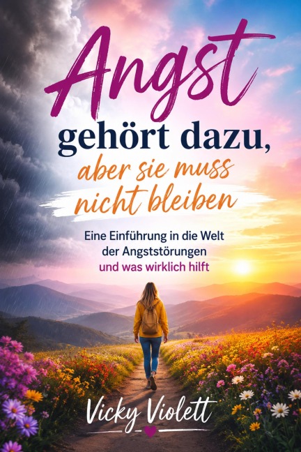 Angst gehört dazu, aber sie muss nicht bleiben - Vicky Violett