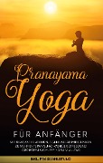 Pranayama Yoga für Anfänger - Sophie Pipetz
