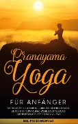 Cover-Bild zum Titel 'Pranayama Yoga für Anfänger' von 'Sophie Pipetz'