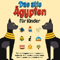 Cover-Bild zum Titel 'Das alte Ägypten für Kinder: Die Geschichte Ägyptens anschaulich, spannend und kindgerecht erzählt ¿ Alles über ägyptische Mythologie, Mumien, Pyramiden und co. kinderleicht verstehen.' von 'Franziska Lauterbach'