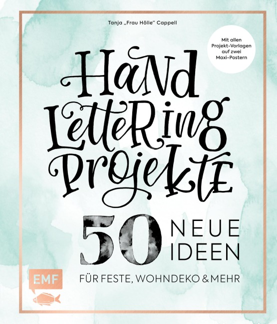 Handlettering Projekte - 50 neue Ideen für Feste, Wohndeko und mehr - Tanja Cappell