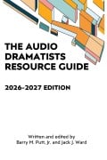 Cover-Bild zum Titel 'The Audio Dramatists Resource Guide: 2026-2027 Edition' von 'Barry M. Putt, Jack J. Ward'