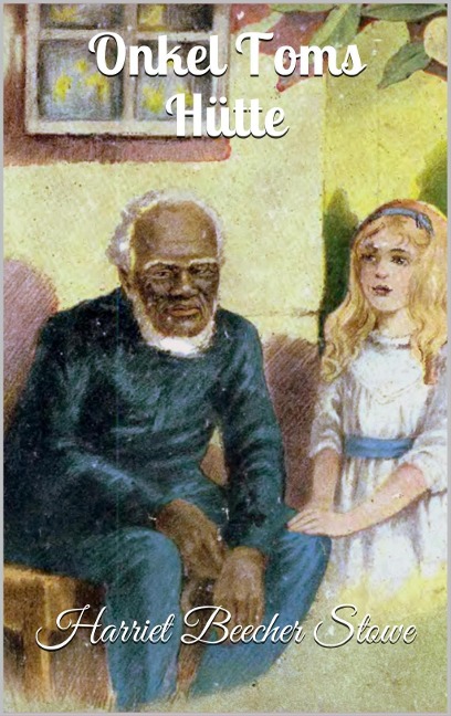 Onkel Toms Hütte - Harriet Beecher Stowe