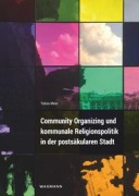 Cover-Bild zum Titel 'Community Organizing und kommunale Religionspolitik in der postsäkularen Stadt' von 'Tobias Meier'