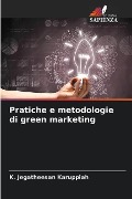 Pratiche e metodologie di green marketing - K. Jegatheesan Karuppiah