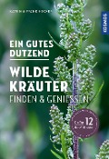 Ein gutes Dutzend wilde Kräuter - Katrin Hecker, Frank Hecker