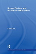 Cover-Bild zum Titel 'Korean Workers and Neoliberal Globalization' von 'Kevin Gray'