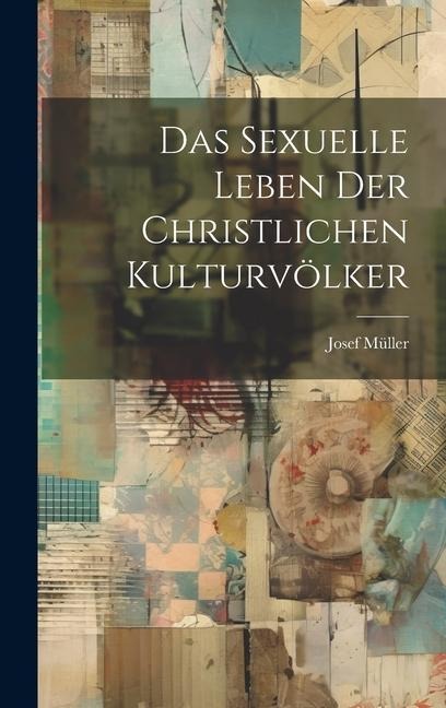 Das Sexuelle Leben der Christlichen Kulturvölker - Josef Müller