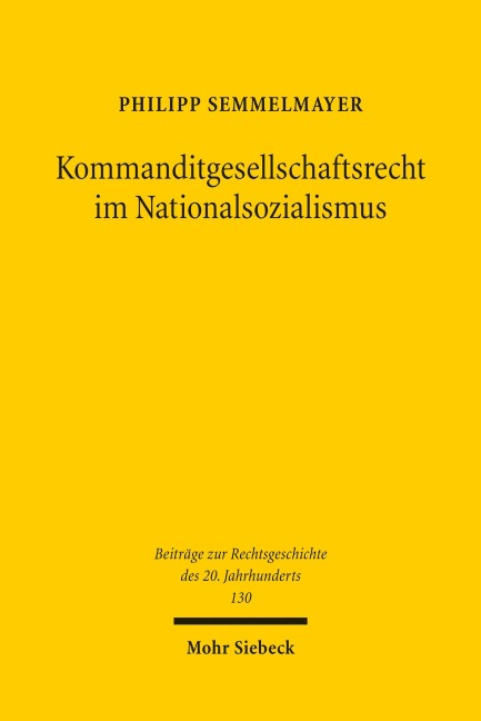 Kommanditgesellschaftsrecht im Nationalsozialismus - Philipp Semmelmayer