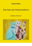 Cover-Bild zum Titel 'Das Haus der Katzenweberin' von 'Andrea Rohn'