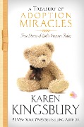 A Treasury of Adoption Miracles - Karen Kingsbury
