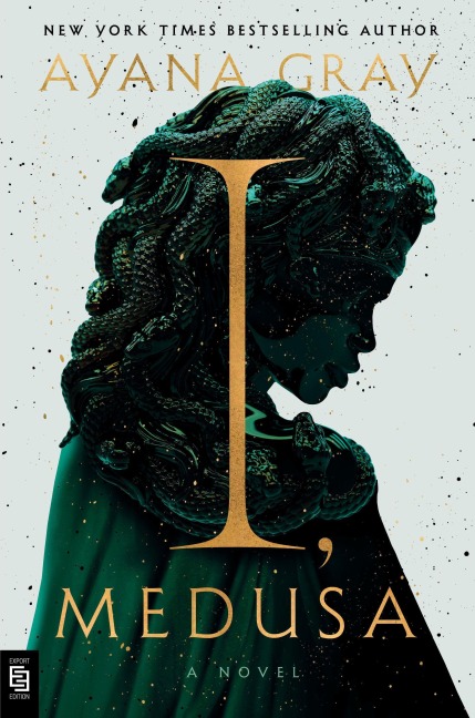 I, Medusa - Ayana Gray