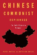 Cover-Bild zum Titel 'Chinese Communist Espionage' von 'Peter Mattis, Matthew Brazil'