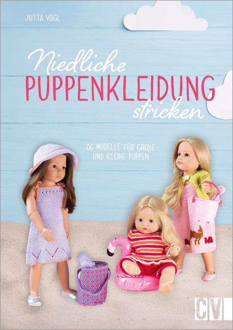 Niedliche Puppenkleidung stricken - Jutta Vogl