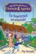 Cover-Bild zum Titel 'Detektivagentur Christie & Agatha - Ein Beweisstück verschwindet' von 'Pip Murphy'