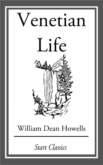 Venetian Life - William Dean Howells