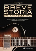 Cover-Bild zum Titel 'Breve storia chitarra elettrica' von 'Adrian Ingram'