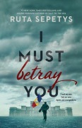 Cover-Bild zum Titel 'I Must Betray You' von 'Ruta Sepetys'