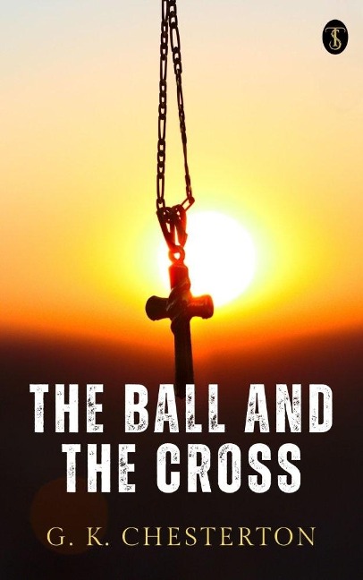 The Ball And The Cross - G. K. Chesterton