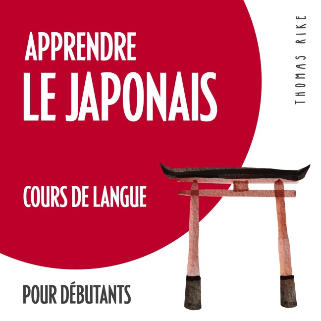 Apprendre le japonais (cours de langue pour débutants) - Thomas Rike