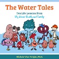 The Water Tales: Ten Life Lessons from My Water Buddy and Family - Michele Wise Wright