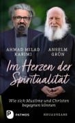 Im Herzen der Spiritualität - Anselm Grün, Ahmad Milad Karimi