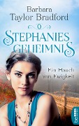 Cover-Bild zum Titel 'Stephanies Geheimnis - Ein Hauch von Ewigkeit' von 'Barbara Taylor Bradford'