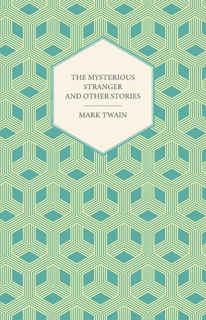 The Mysterious Stranger and Other Stories - Mark Twain