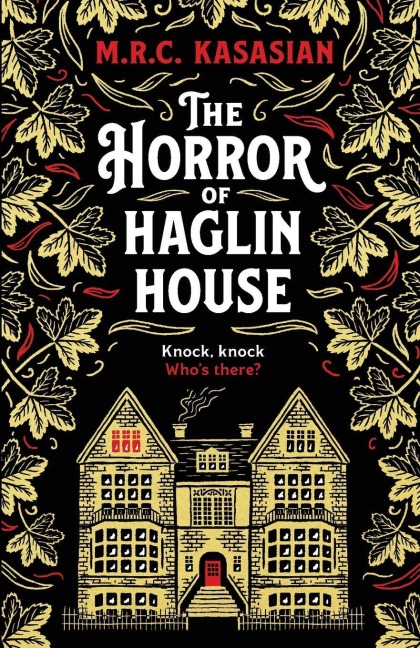 The Horror of Haglin House - M. R. C. Kasasian