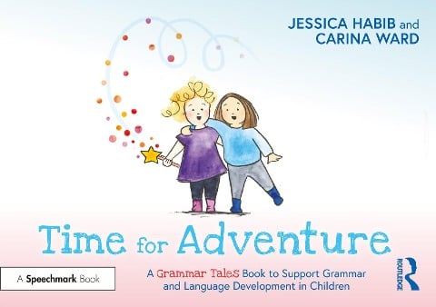 Time for Adventure: A Grammar Tales Book to Support Grammar and Language Development in Children - Jessica Habib