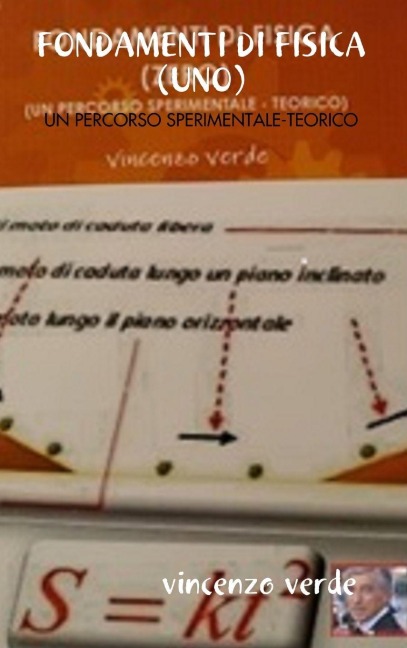 FONDAMENTI DI FISICA (UNO) UN PERCORSO SPERIMENTALE - TEORICO - Vincenzo Verde