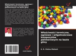 Cover-Bild zum Titel 'W¿a¿ciwo¿ci termiczne, ogniowe i wilgotno¿ciowe kompozytów polimerowych na bazie gliny' von 'K. R. Vishnu Mahesh'