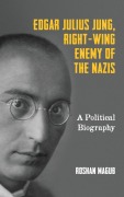 Cover-Bild zum Titel 'Edgar Julius Jung, Right-Wing Enemy of the Nazis' von 'Roshan Magub'