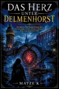 Cover-Bild zum Titel 'Das Herz unter Delmenhorst' von 'Matze K'