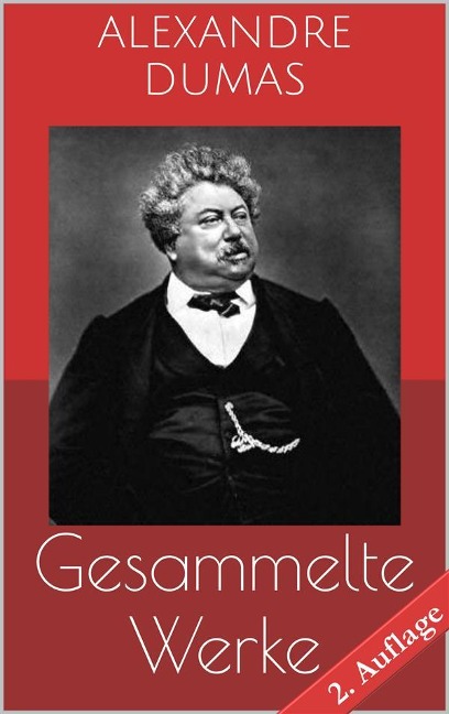 Gesammelte Werke (Vollständige und illustrierte Ausgaben - 2. Auflage) - Alexandre Dumas