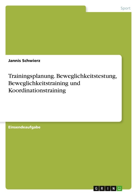 Trainingsplanung. Beweglichkeitstestung, Beweglichkeitstraining und Koordinationstraining - Jannis Schwierz