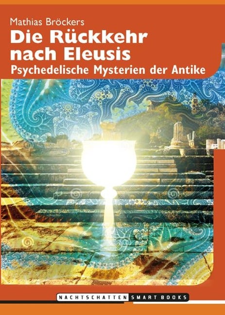 Die Rückkehr nach Eleusis - Mathias Bröckers