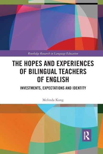 The Hopes and Experiences of Bilingual Teachers of English - Melinda Kong
