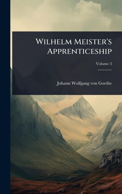 Wilhelm Meister's Apprenticeship - Johann Wolfgang von Goethe