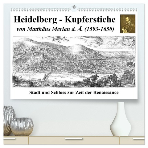 Heidelberg ¿ Kupferstiche von Matthäus Merian d. Ä. (1593-1650) (hochwertiger Premium Wandkalender 2025 DIN A2 quer), Kunstdruck in Hochglanz - Claus Liepke