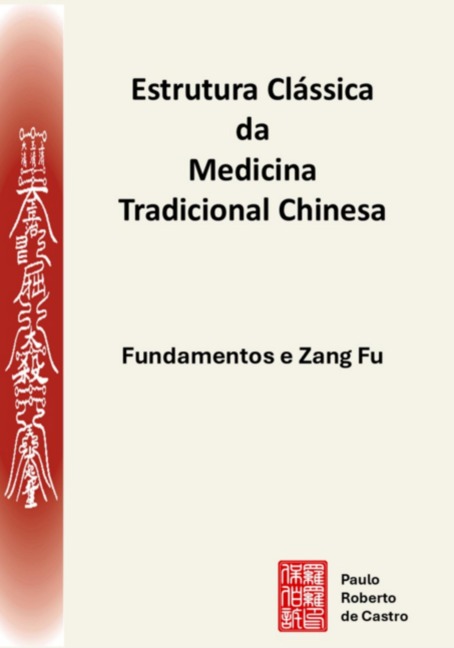 Estrutura Clássica Da Medicina Tradicional Chinesa - Paulo Roberto de Castro