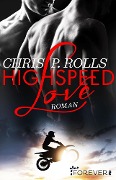 Highspeed Love - Chris P. Rolls