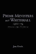 Cover-Bild zum Titel 'Prime Ministers and Whitehall 1960-74' von 'Jon Davis'
